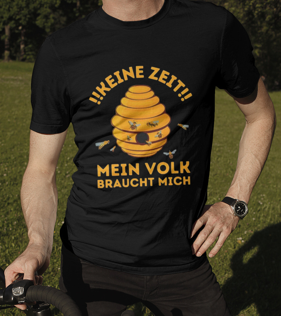 Keine Zeit Mein Volk Braucht Mich Bienenstock Bienen T-Shirt