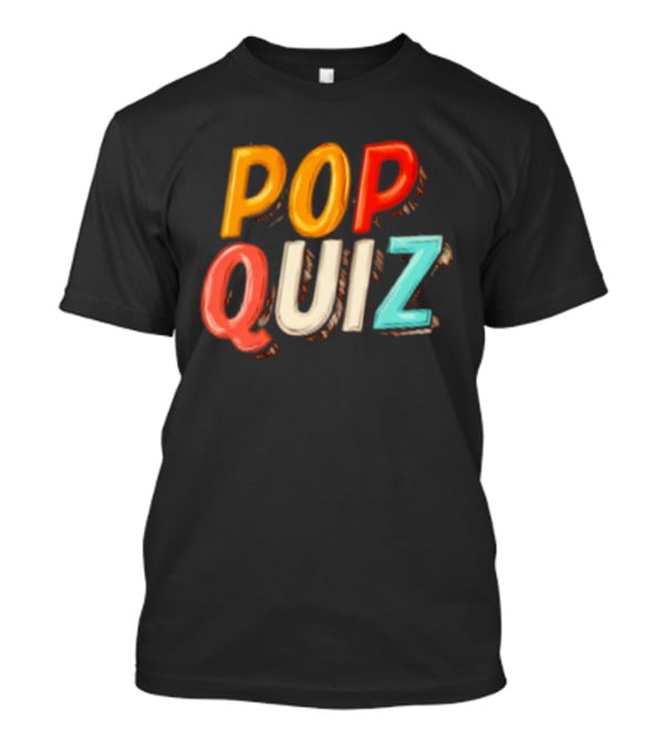 Pop Quiz Colorful Text Design T-Shirt