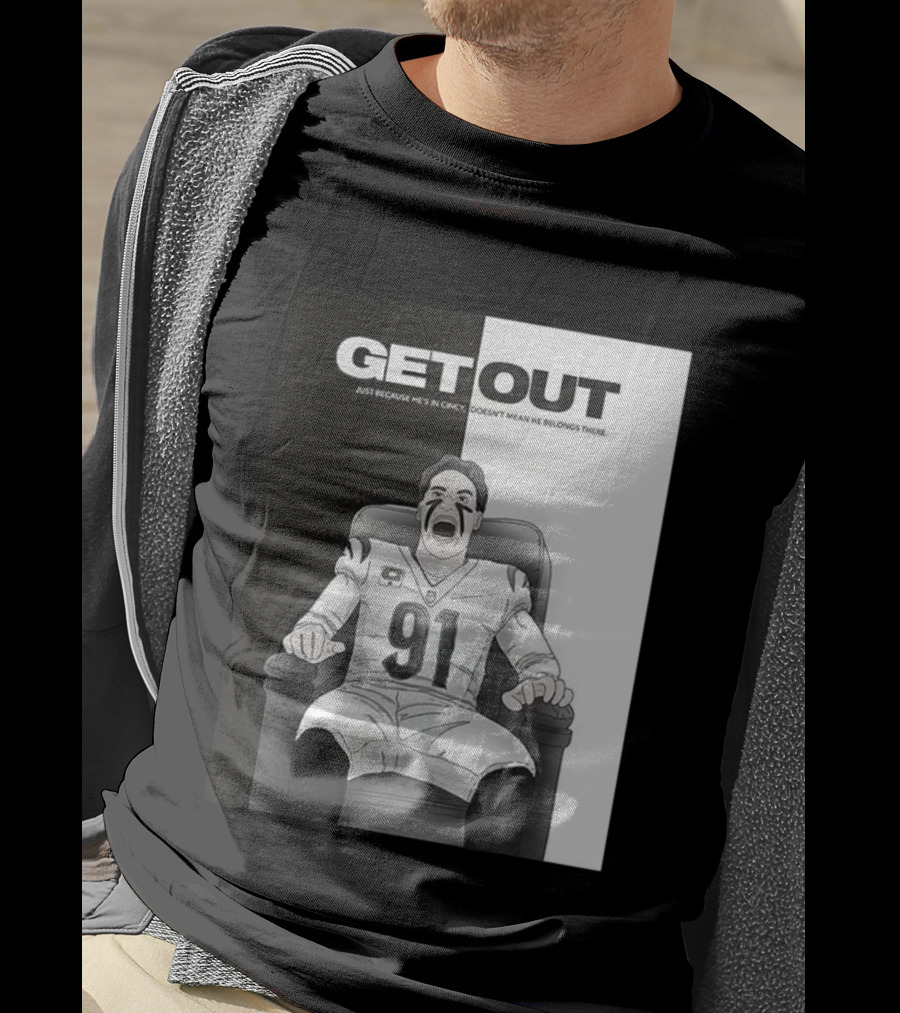 Get Out Just Because He's In Cincy Doesn't Mean He Belongs There 91 Football Player In Chair T-Shirt