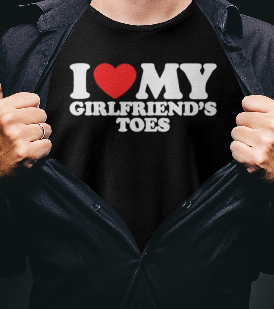 I Heart My Girlfriend's Toes Valentine's Humor Statement T-Shirt