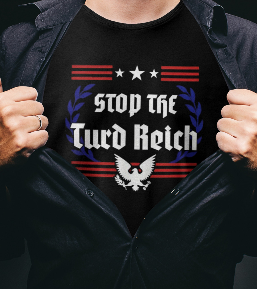 Stop The Turd Reich Protest America Patriotic Eagle Stars Stripes T-Shirt