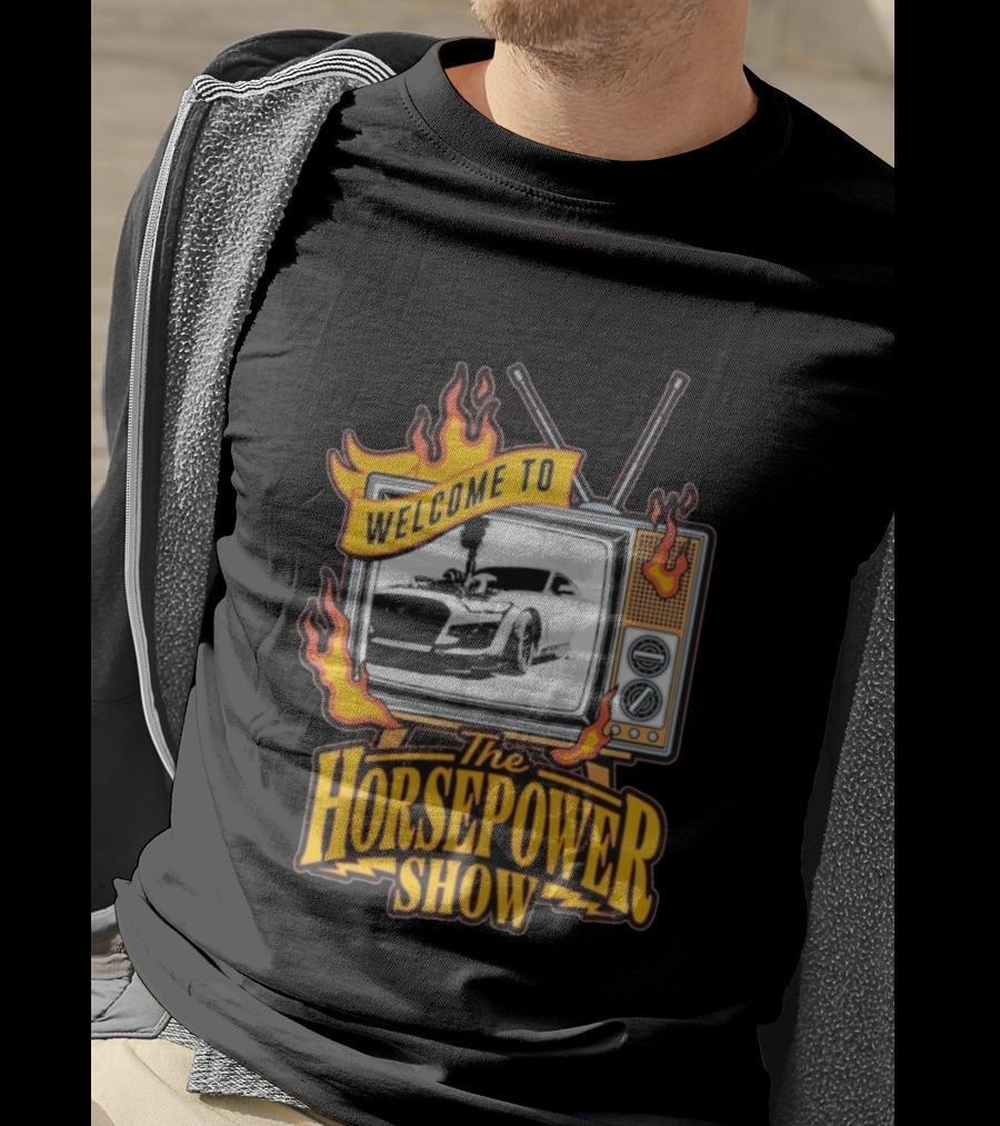 Welcome To The Horsepower Show TV Car Flames Retro Style T-Shirt