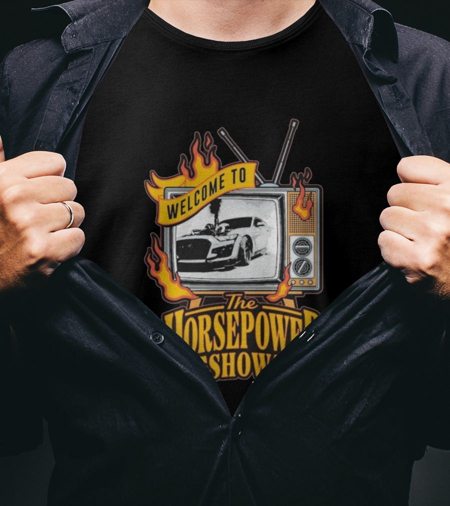 Welcome To The Horsepower Show TV Car Flames Retro Style T-Shirt