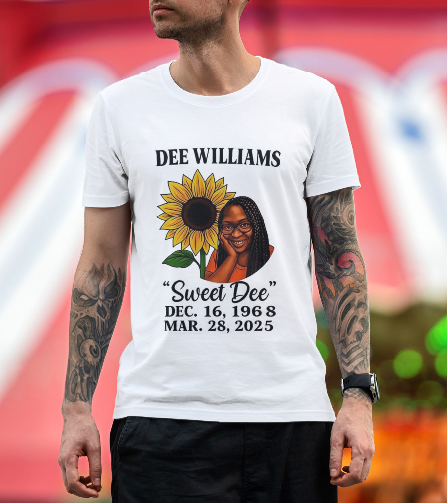 Dee Williams Sweet Dee Sunflower Dec 12 1963 Mar 29 2015 T-Shirt