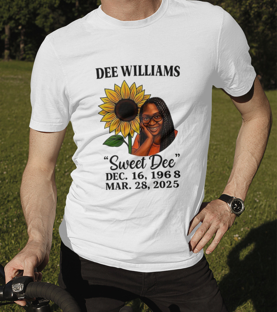 Dee Williams Sweet Dee Sunflower Dec 12 1963 Mar 29 2015 T-Shirt