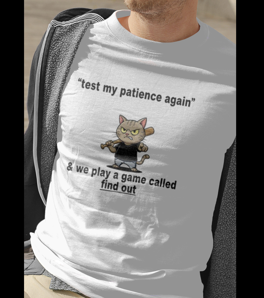Cat Baseball Test My Patience Again We Play A Game Called Find Out T-Shirt