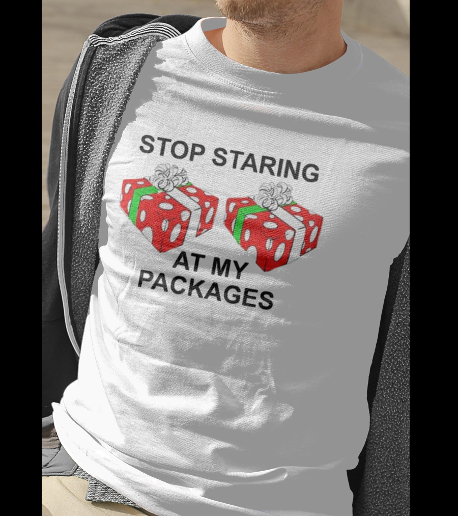 Stop Staring At My Packages Merry Christmas 2025 Holiday Humor T-Shirt