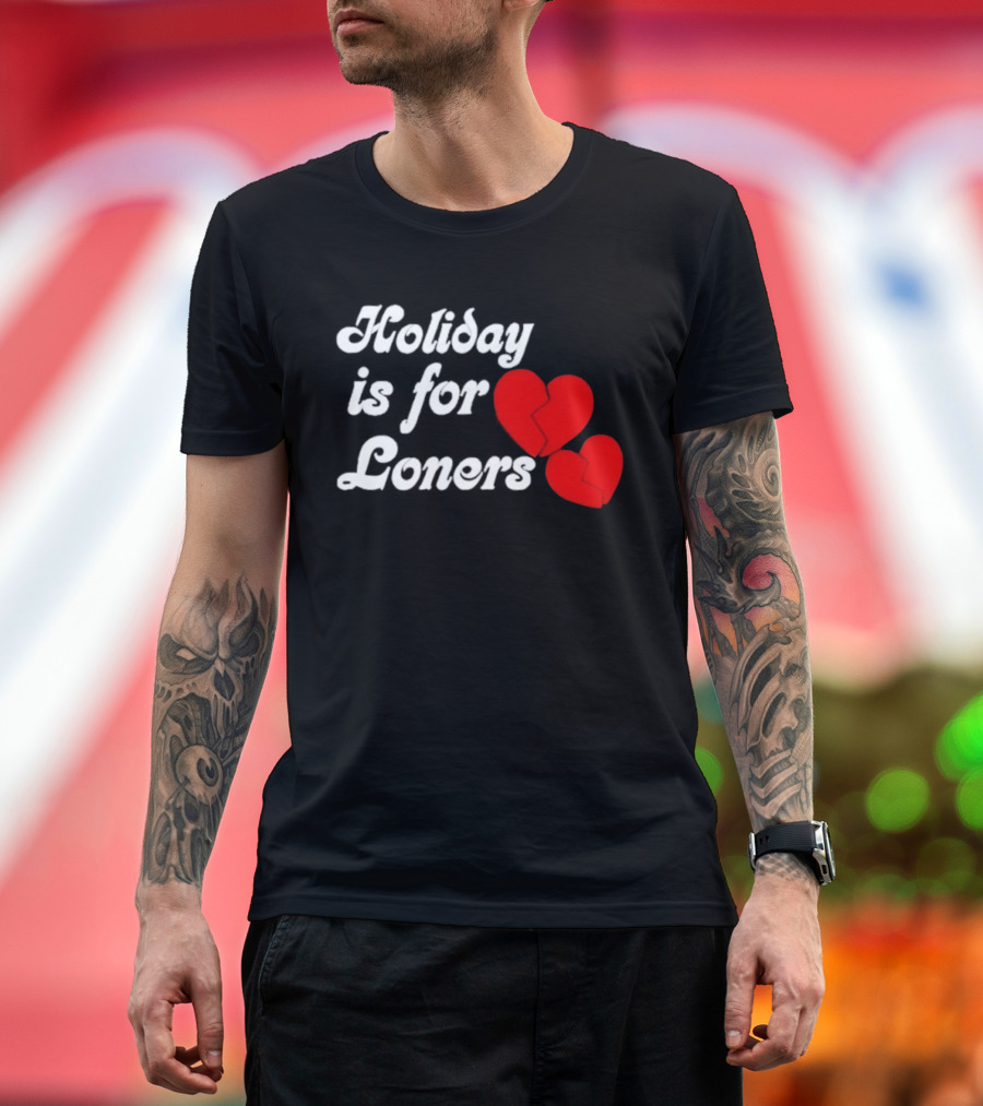Holiday Is For Loners Heart Broken Bump Reema T-Shirt