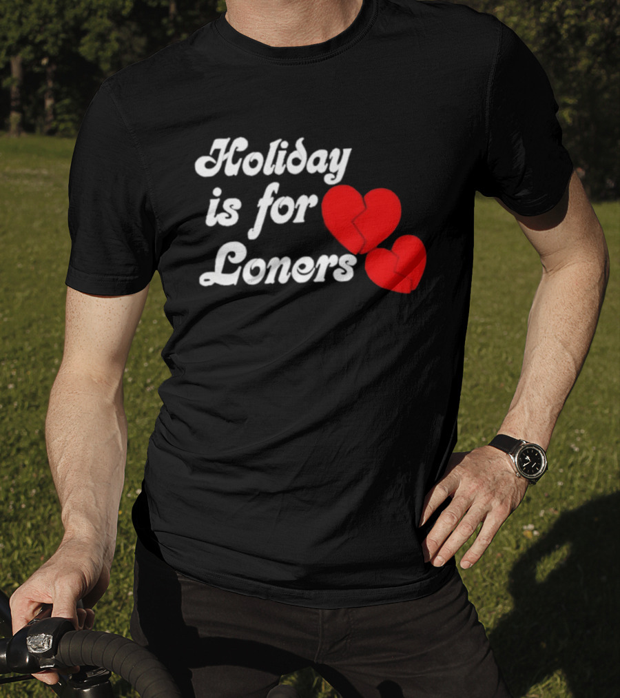Holiday Is For Loners Heart Broken Bump Reema T-Shirt