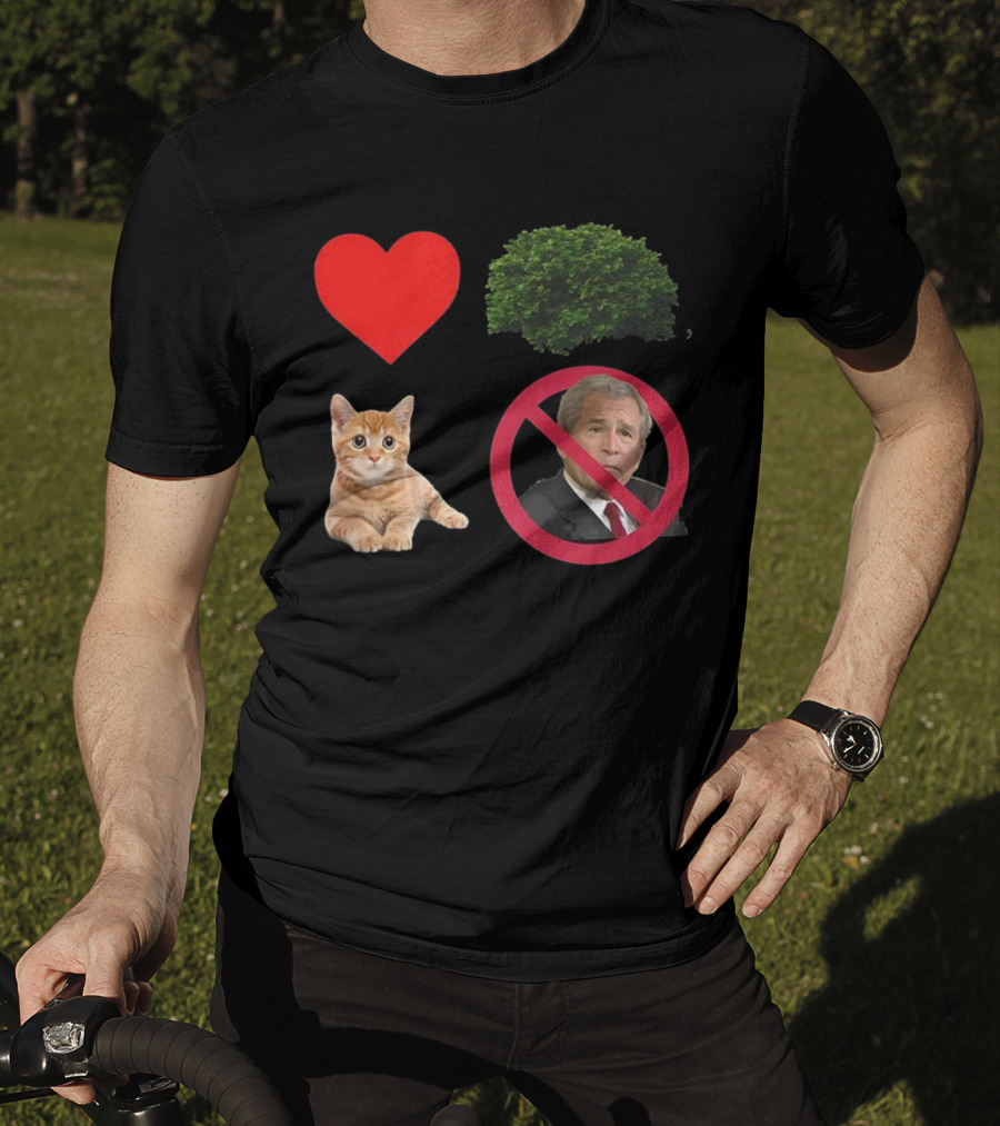 Heart Love Bush Cat Not President Sarcastic T-Shirt