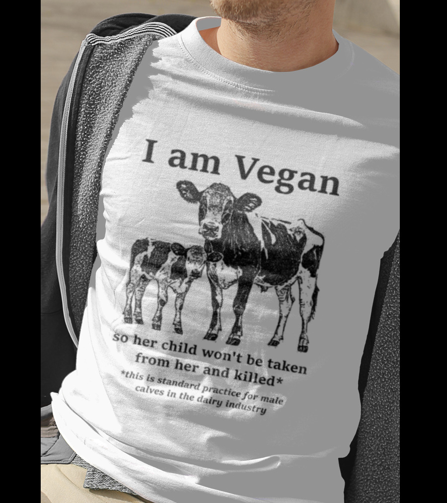 I Am Vegan So Her Child Won’t Be Taken From Her And Killed Dairy Industry Practice T-Shirt