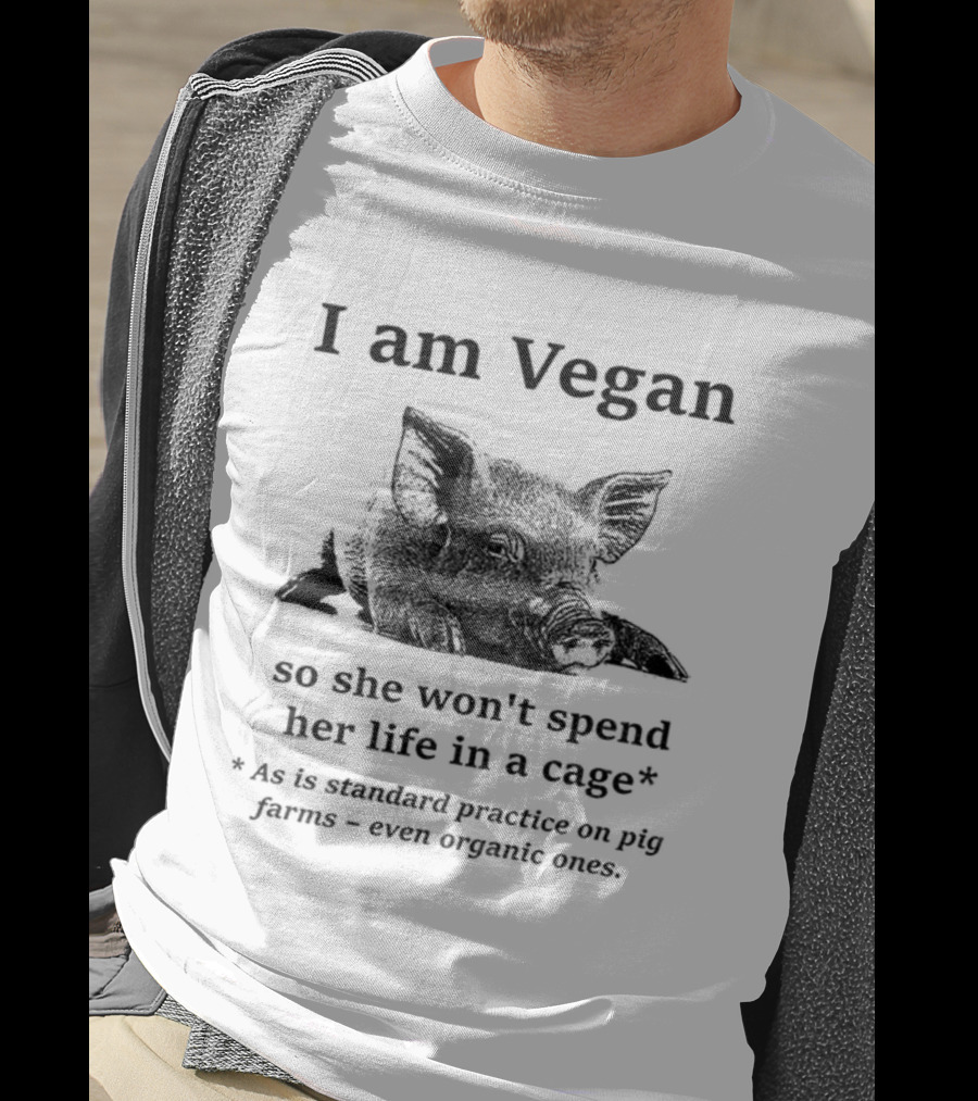 I Am Vegan So She Won’t Spend Her Life In A Cage Standard Practice On Pig Farms T-Shirt