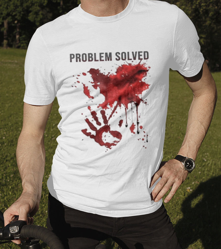 Problem Solved Bloody Handprint And Splatter Design T-Shirt