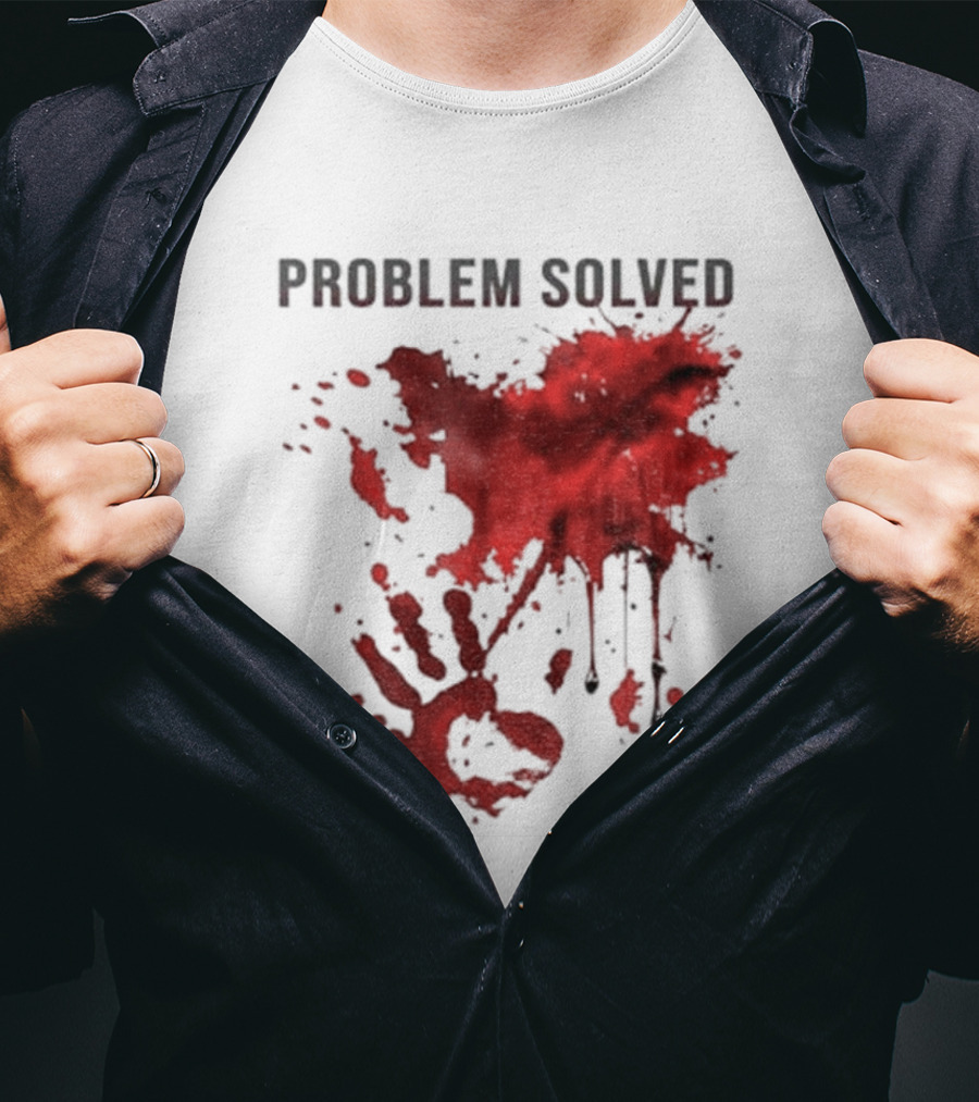 Problem Solved Bloody Handprint And Splatter Design T-Shirt