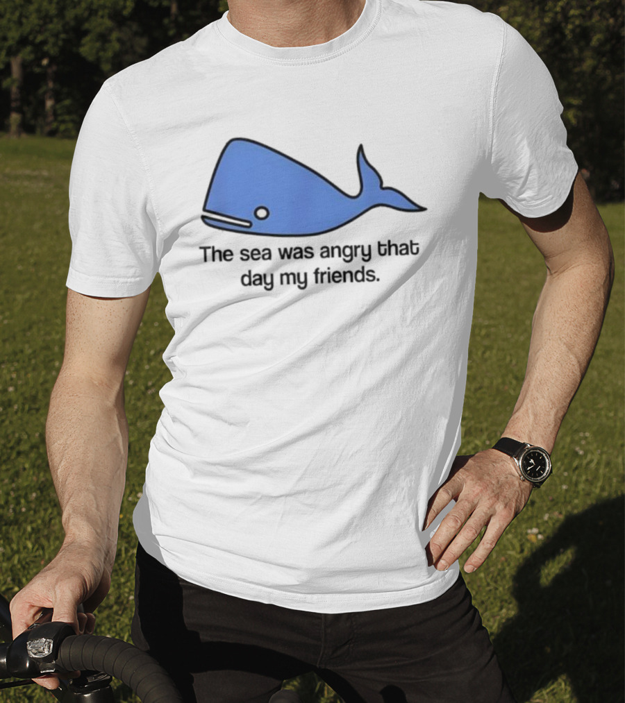 The Sea Was Angry That Day My Friends Blue Whale T-Shirt