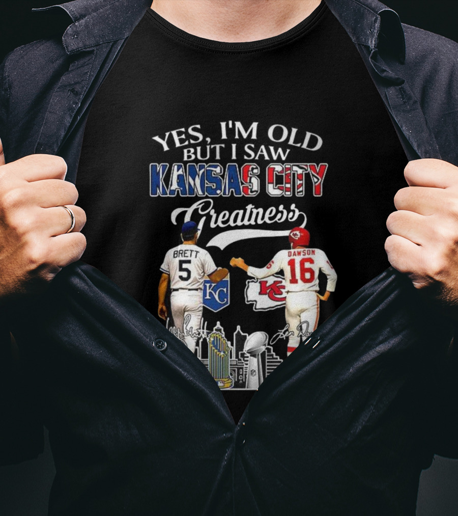 Brett Dawson Yes I’m Old But I Saw Kansas City Greatness KC Chiefs Royals T-Shirt