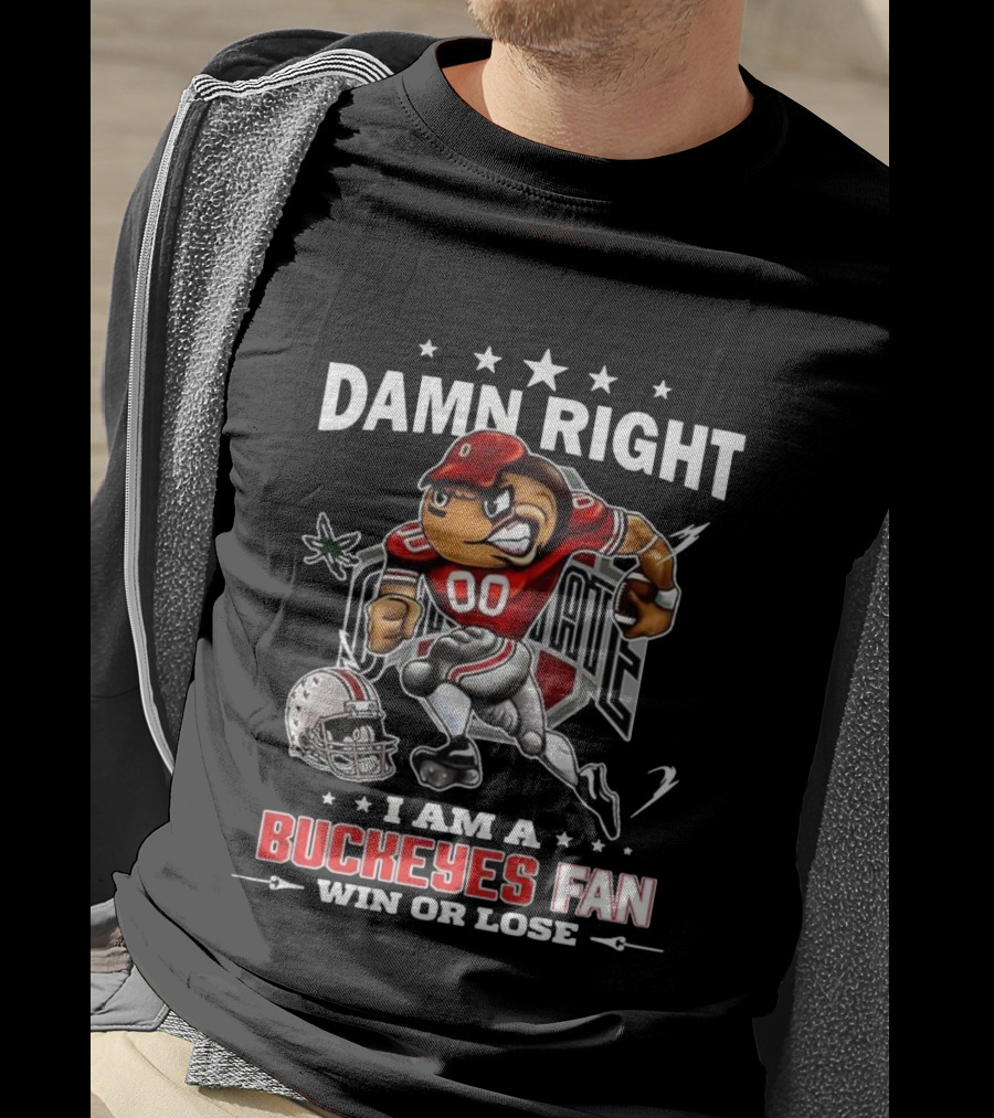 Damn Right I Am A Buckeyes Fan Win Or Lose Brutus Buckeye Ohio State T-Shirt