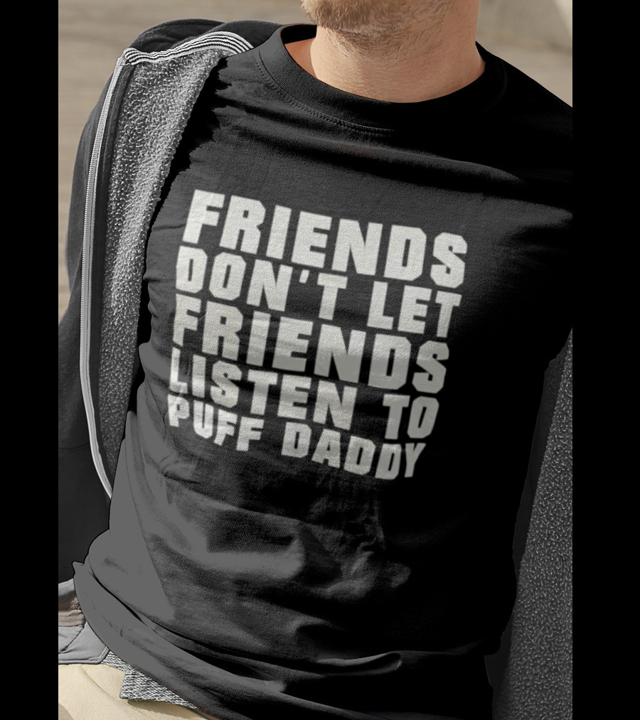 Friends Don’t Let Friends Listen To Puff Daddy Retro Humor Statement T-Shirt