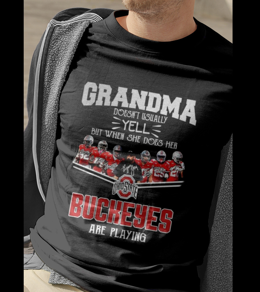 Grandma Doesn't Usually Yell But When She Does Ohio State Buckeyes Football Team Playing T-Shirt