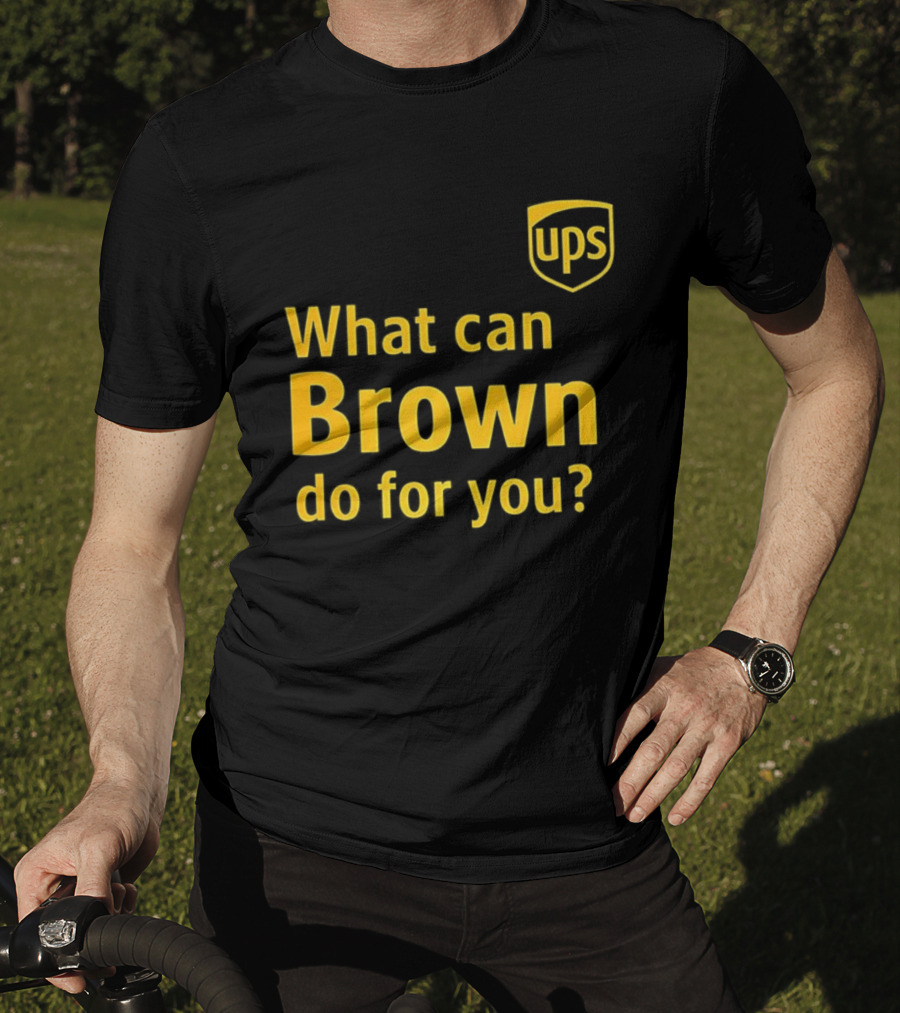 UPS What Can Brown Do For You? T-Shirt