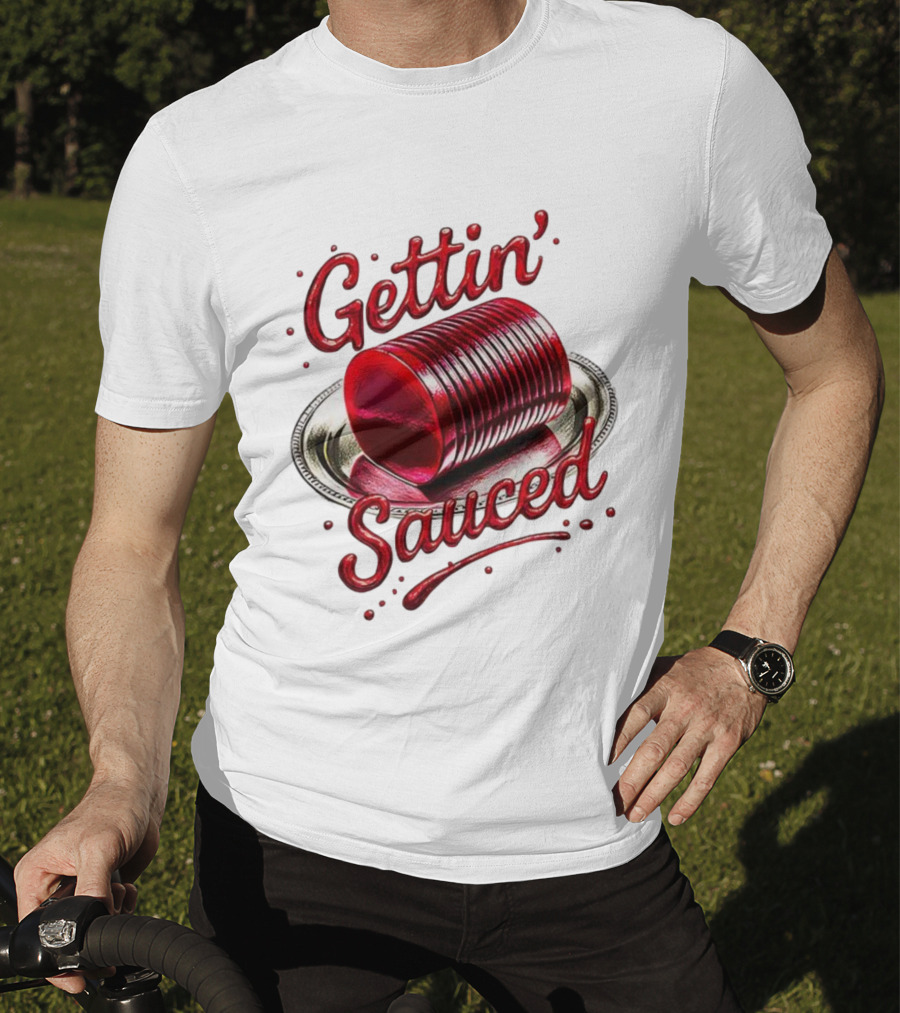 Gettin Sauced Cranberry Sauce Can Thanksgiving Humor T-Shirt