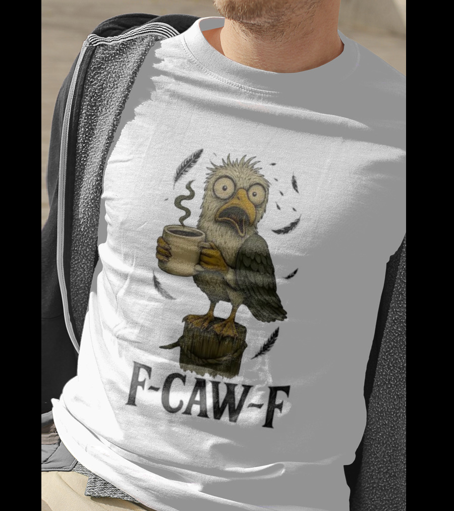F’CAW F Cartoon Bird With Coffee Cup T-Shirt