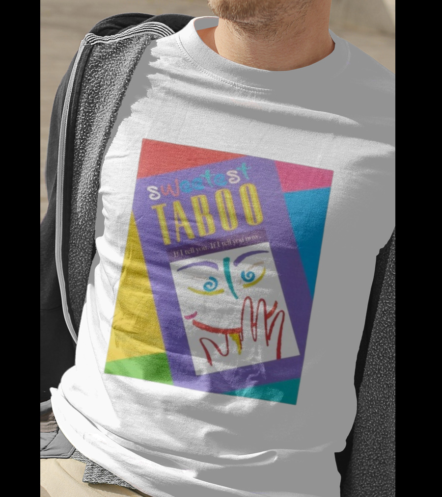 Sweetest Taboo If I Tell You Now Colorful Abstract Art Design T-Shirt