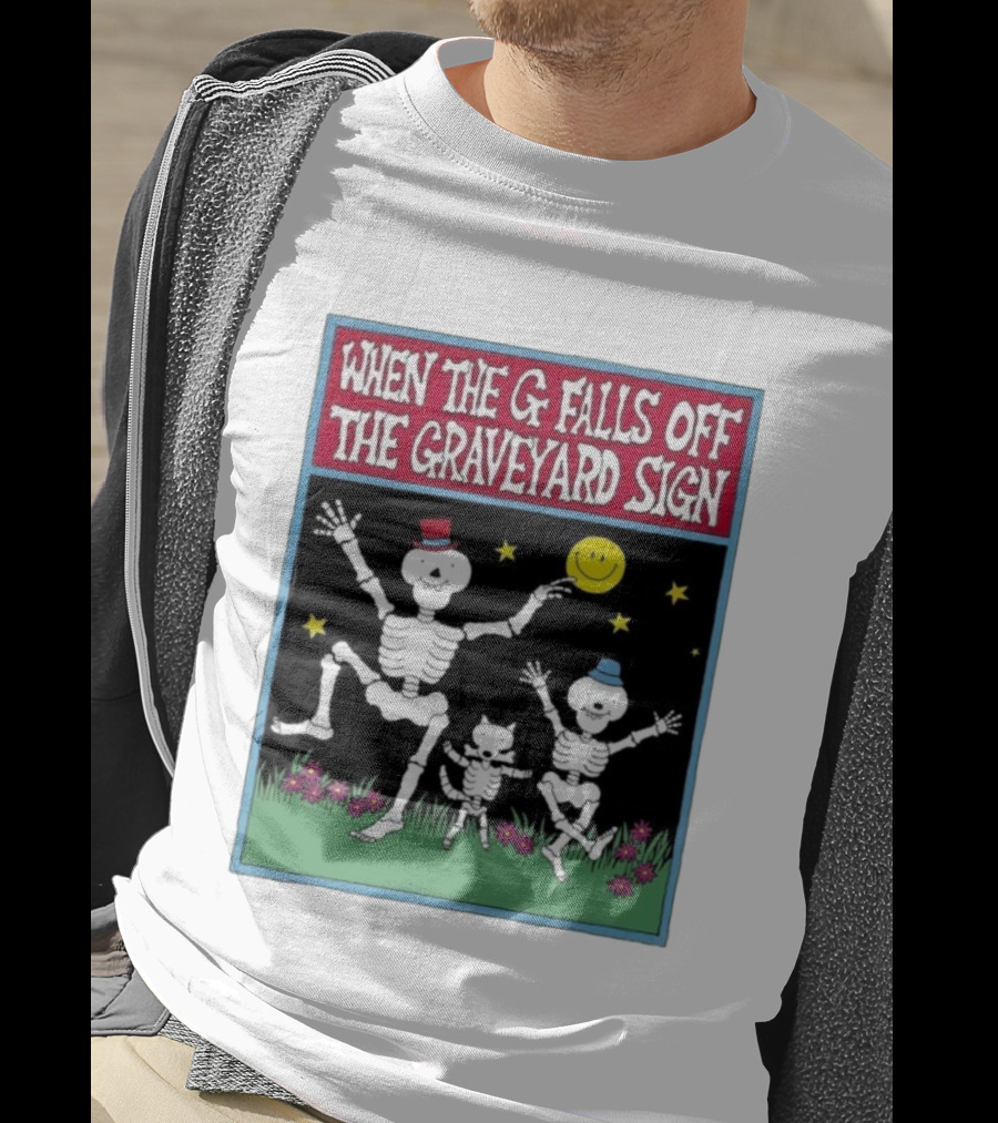 When The G Falls Off The Graveyard Sign Dancing Skeletons Funny Halloween Theme T-Shirt