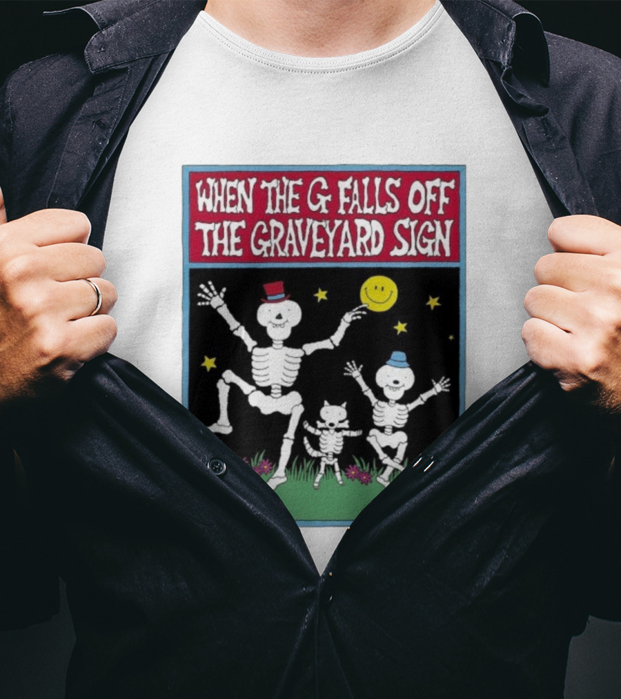 When The G Falls Off The Graveyard Sign Dancing Skeletons Funny Halloween Theme T-Shirt