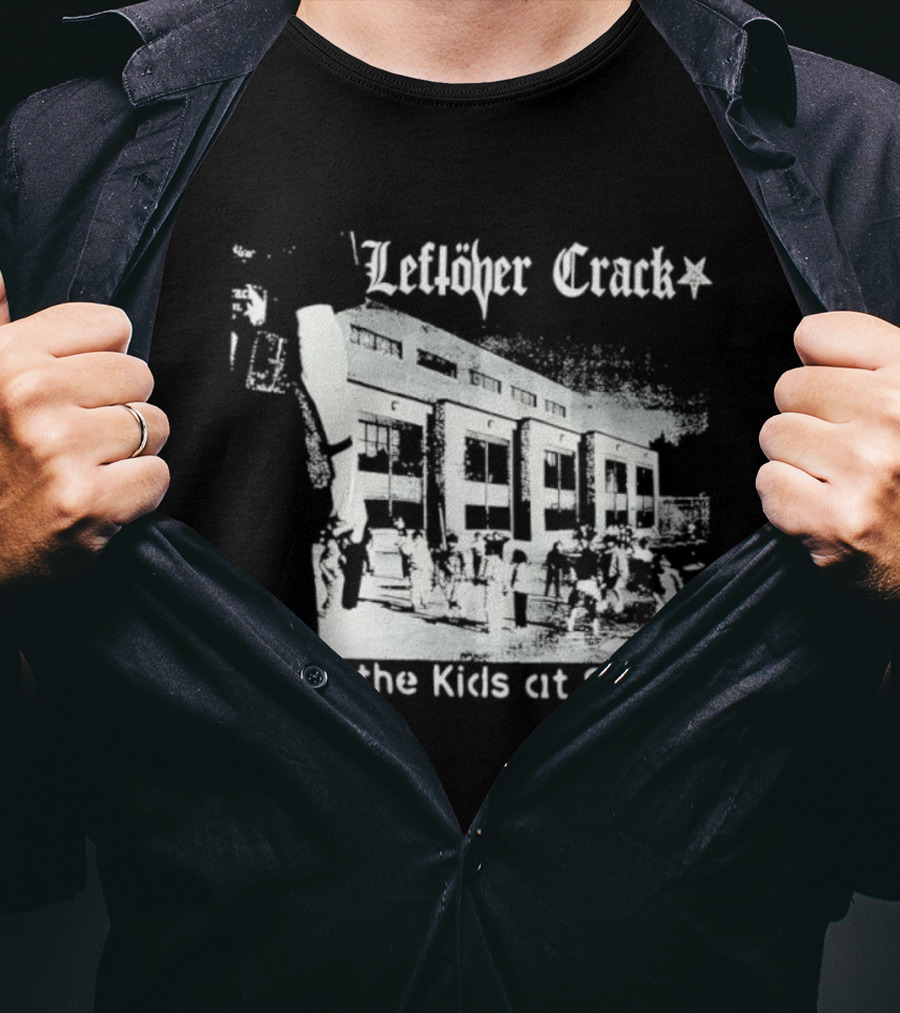 Leftöver Crack Shoot The Kids At School Controversial Message T-Shirt