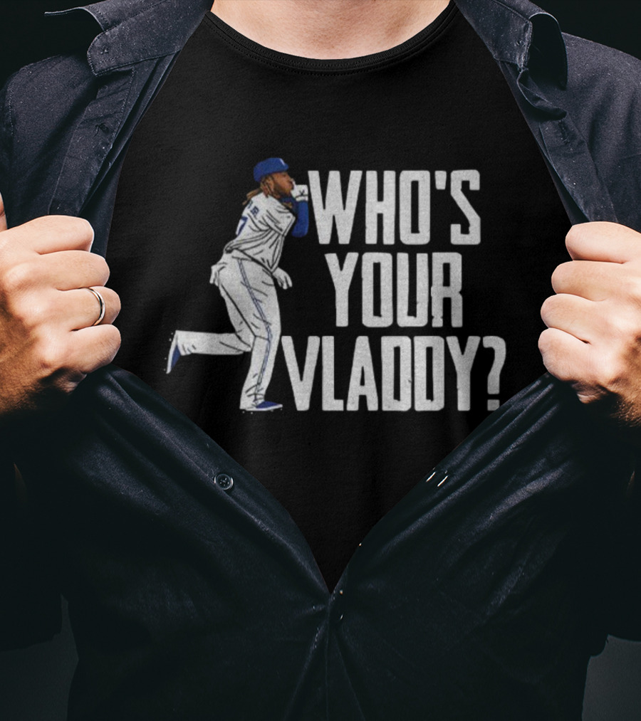 Vladimir Guerrero Jr Who’s Your Vladdy Toronto Blue Jays MLB Baseball T-Shirt