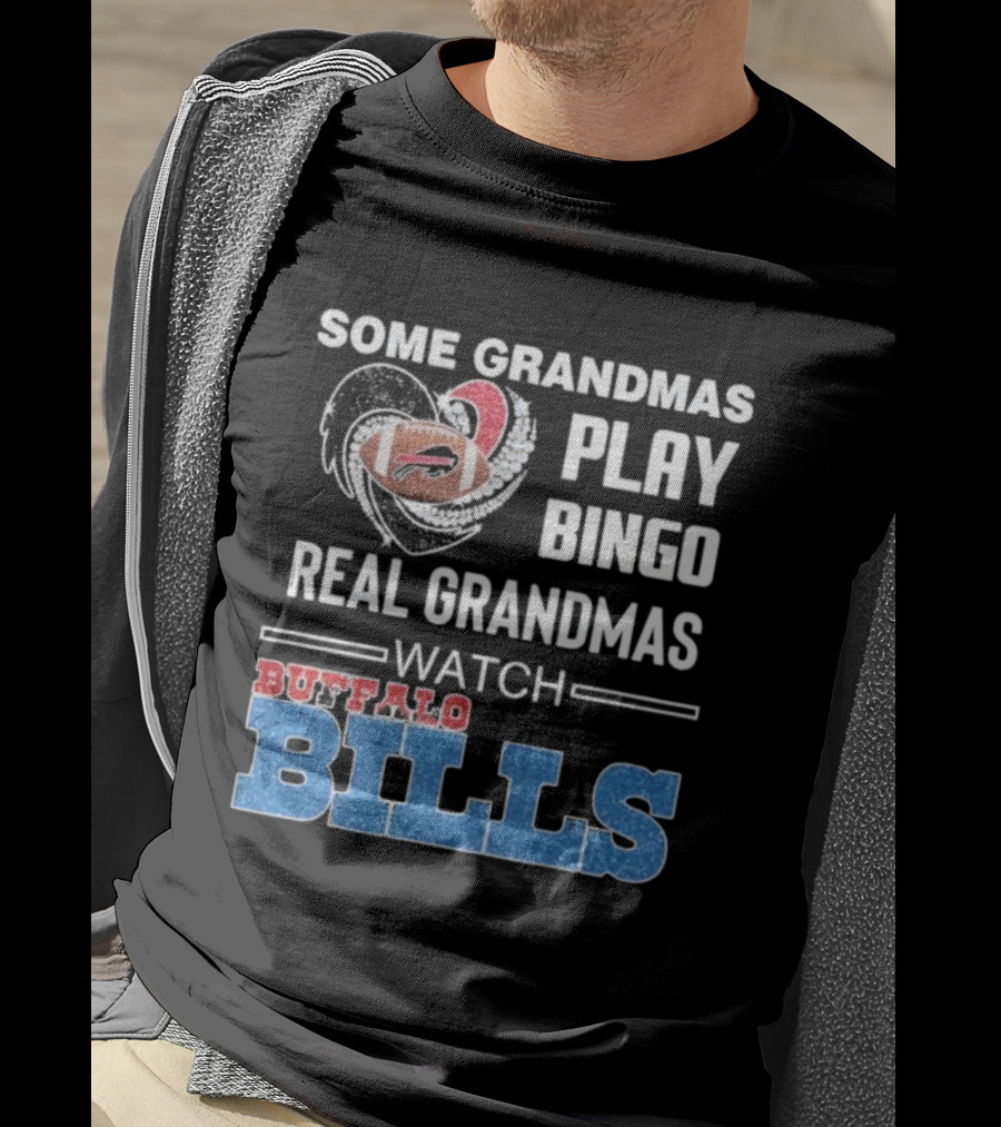 Some Grandmas Play Bingo Real Grandmas Buffalo Bills Football T-Shirt