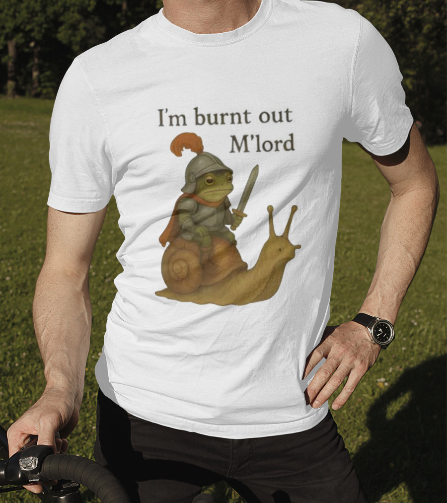Frog Knight Riding Snail I'm Burnt Out M'lord T-Shirt
