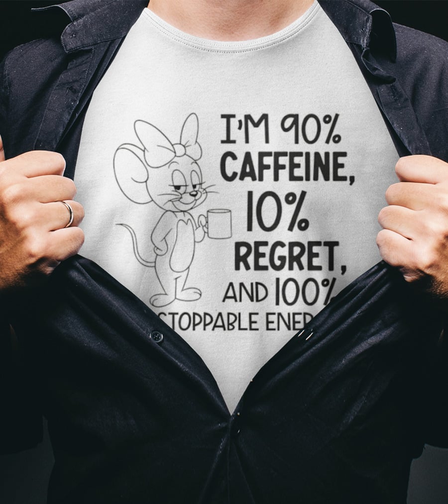 I'm 90% Caffeine 10% Regret And 100% Unstoppable Energy Mouse Cartoon T-Shirt