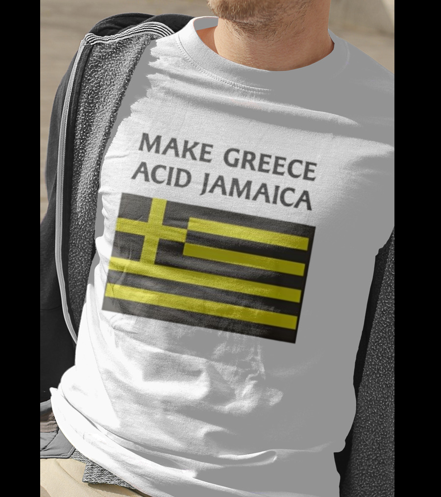 Make Greece Acid Jamaica Greece Flag Jamaica Flag T-Shirt