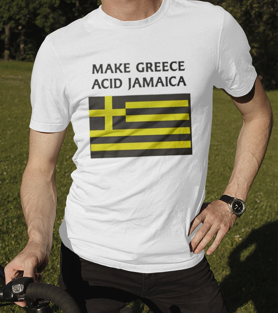 Make Greece Acid Jamaica Greece Flag Jamaica Flag T-Shirt
