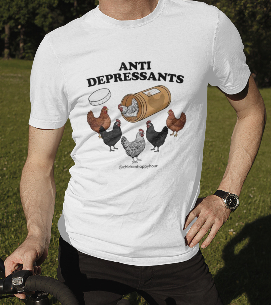 Chicken Happy Hour Anti Depressants Funny Farm Prescription Hen Gathering T-Shirt