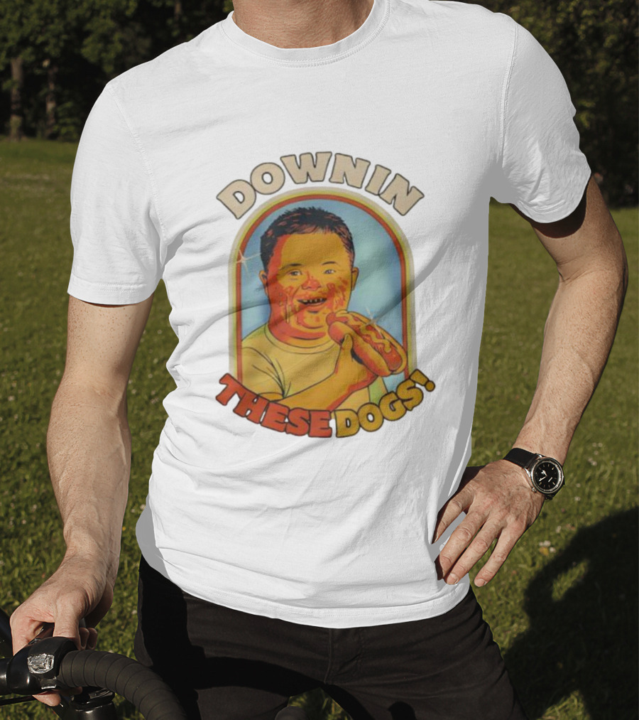 DOWNIN THESE DOGS Hot Dog Eating Fun T-Shirt