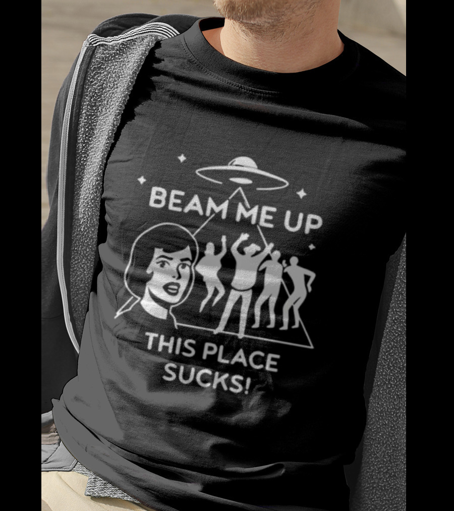 Beam Me Up This Place Sucks UFO Alien Abduction Party Scene T-Shirt
