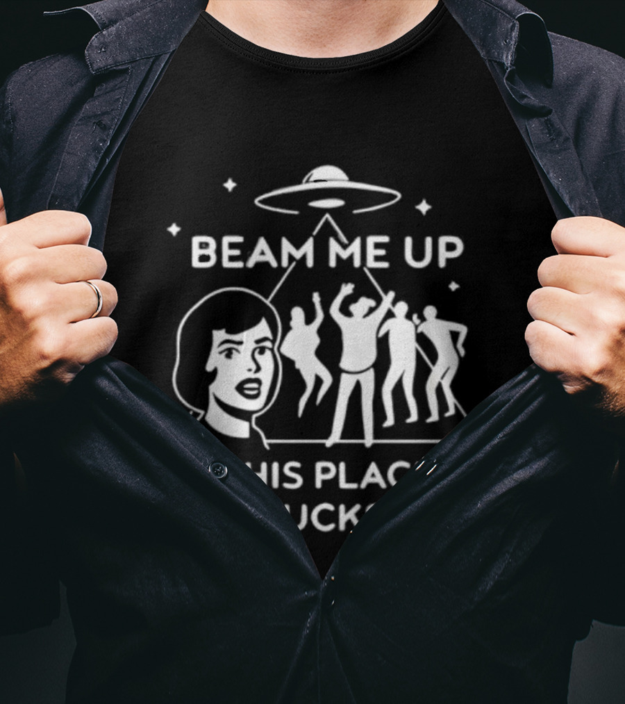 Beam Me Up This Place Sucks UFO Alien Abduction Party Scene T-Shirt