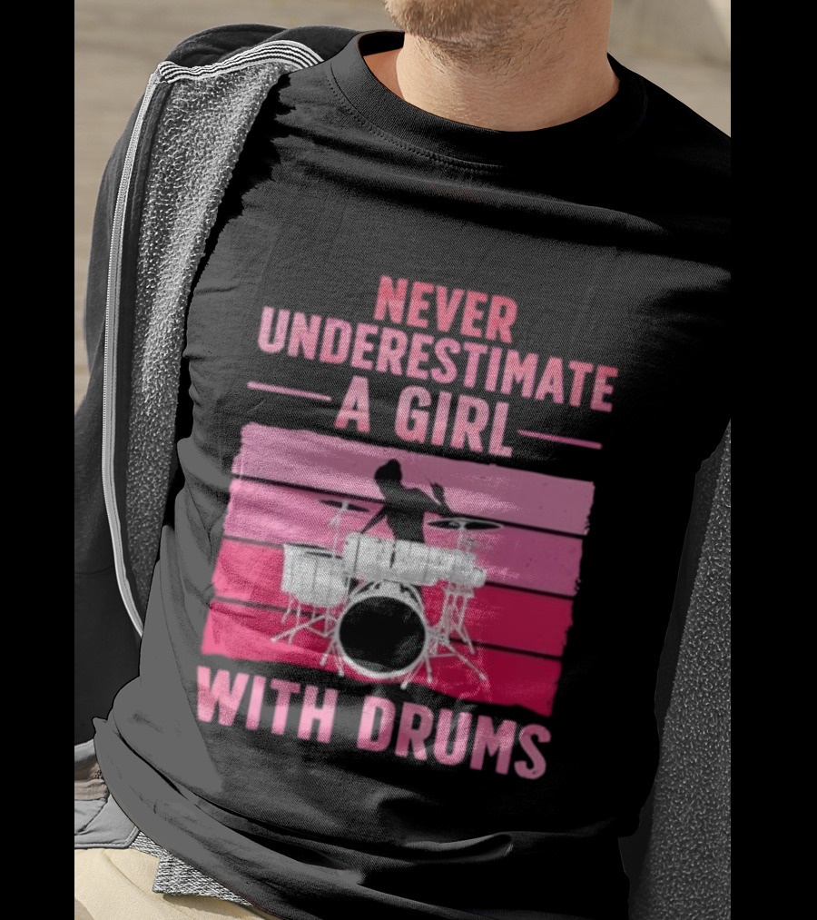 Never Underestimate A Girl With Drums Drummer Drumming Women T-Shirt