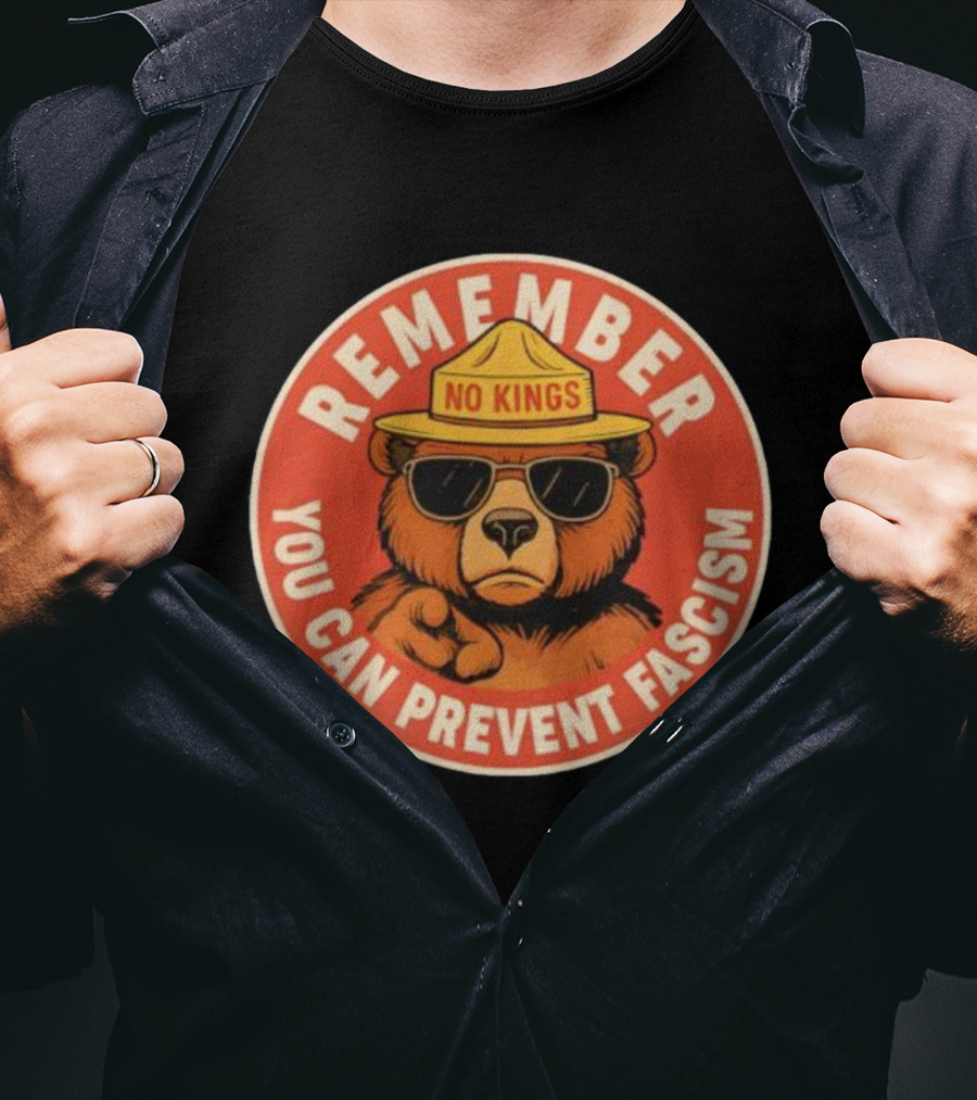 Remember No Kings You Can Prevent Fascism Bear T-Shirt