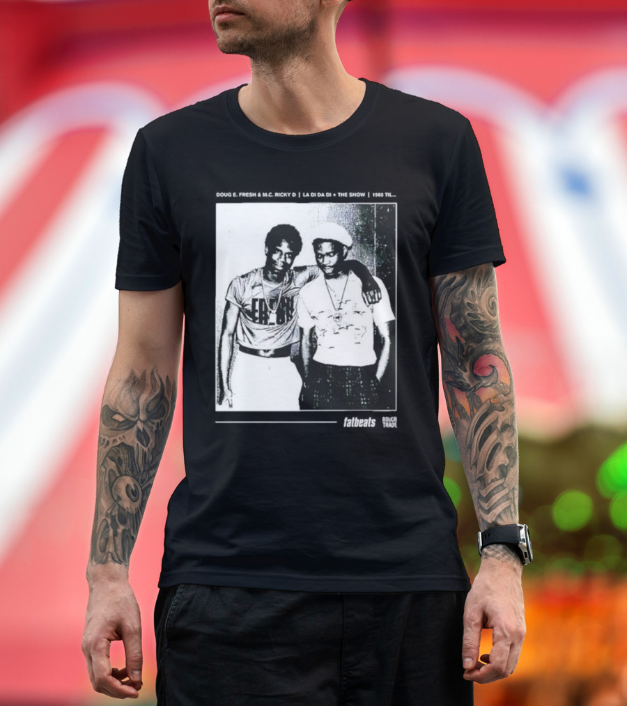 Doug E. Fresh MC Ricky D La Di Da Di 1985 Til Fatbeats The Show T-Shirt