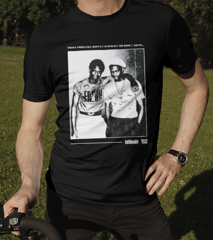 Doug E. Fresh MC Ricky D La Di Da Di 1985 Til Fatbeats The Show T-Shirt