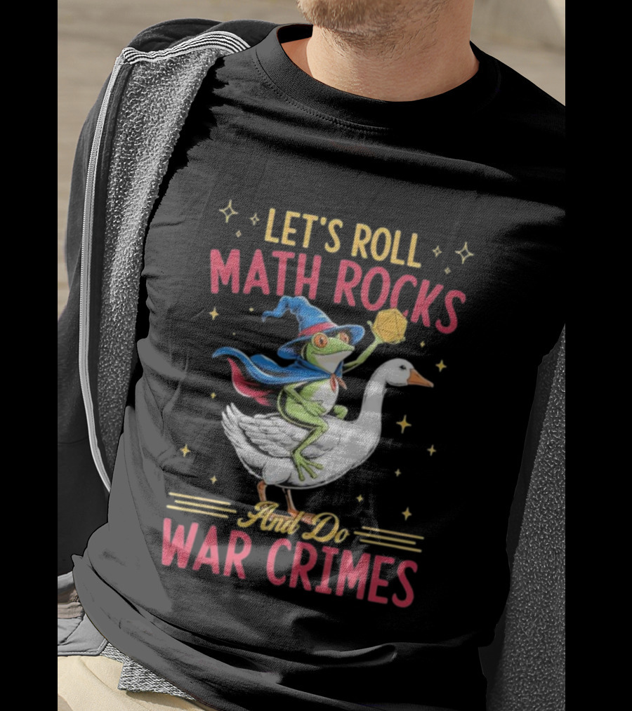 Let's Roll Math Rocks Frog Wizard Goose Rider War Crimes T-Shirt