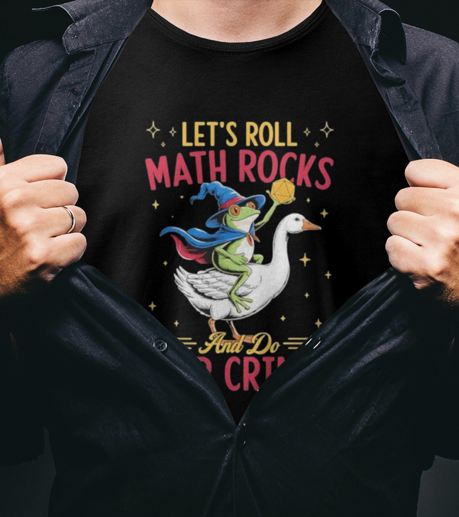 Let's Roll Math Rocks Frog Wizard Goose Rider War Crimes T-Shirt
