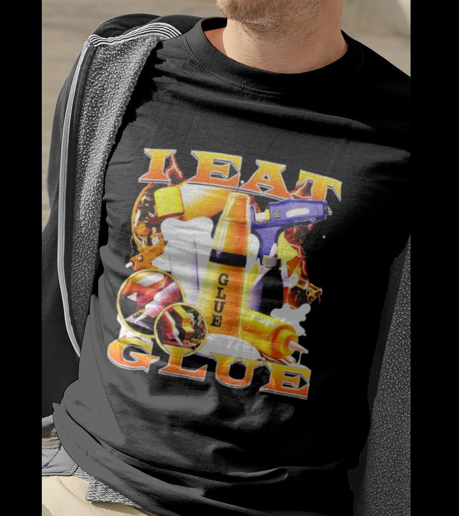 I Eat Glue With Glue Guns And Types Of Glue T-Shirt
