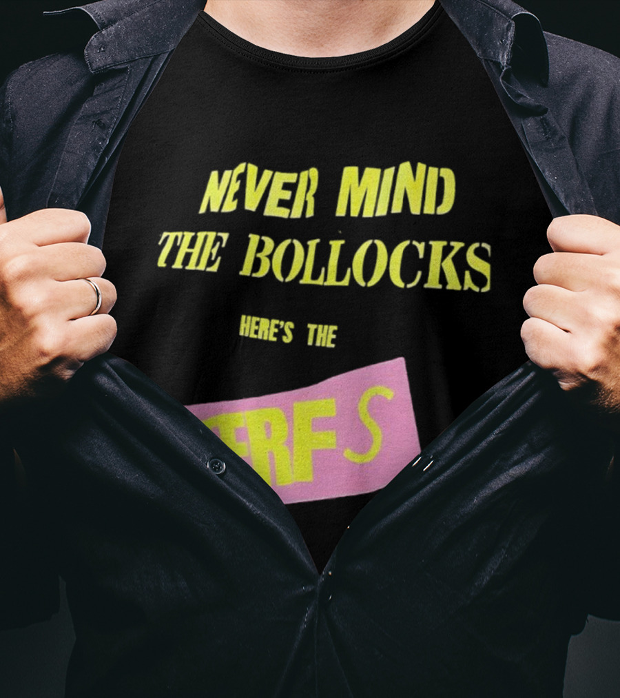 Never Mind The Bollocks Here's The Terfs Pink Patch T-Shirt
