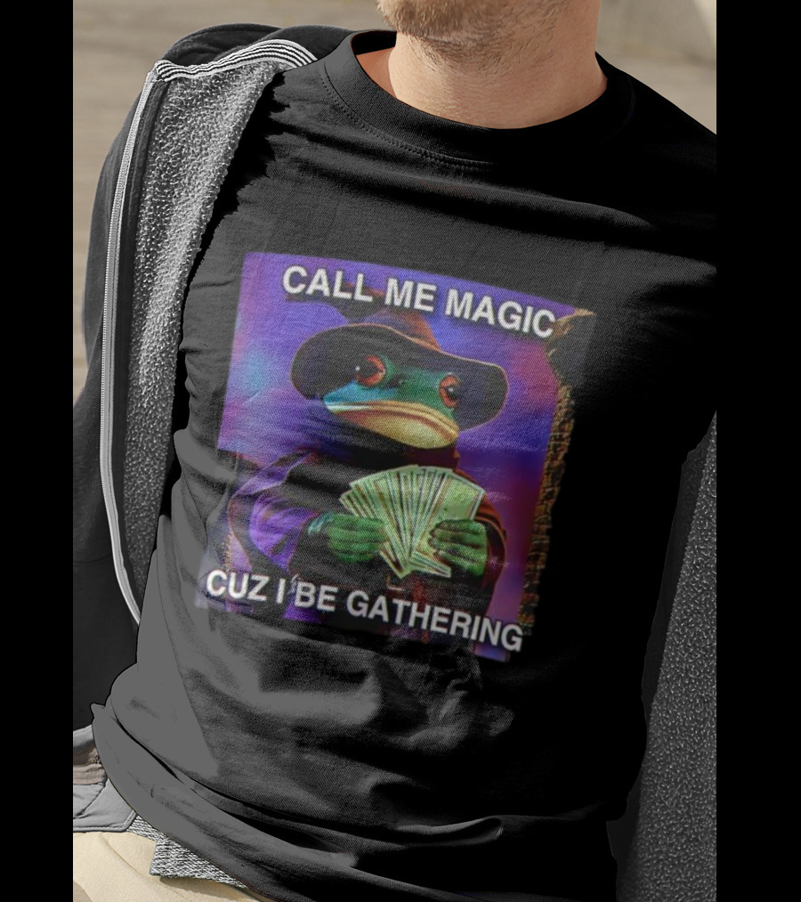 Call Me Magic Cuz I Be Gathering Frog Mage With Money Cards T-Shirt