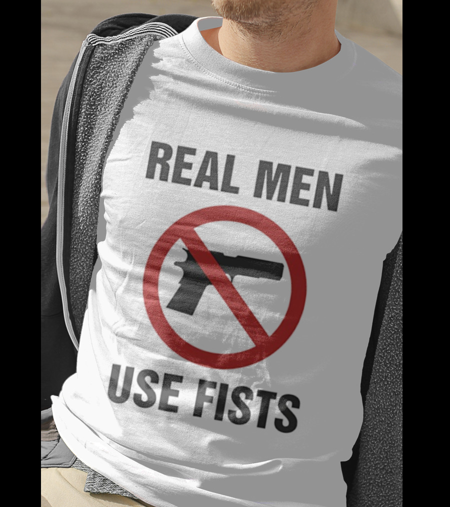 Real Men Use Fists No Firearms Symbol T-Shirt